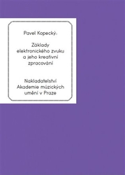 Kopecký, Pavel - Základy elektronického zvuku a jeho kreativní zpracování