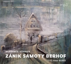 Körner, Vladimír - Zánik samoty Berhof