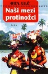 Ulč, Ota - Naši mezi protinožci