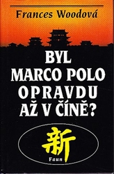 Woodová, Frances - Byl Marco Polo opravdu až v Číně?