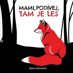 Rabčanová, Elena - Mami, podívej, tam je les!