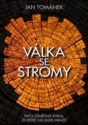 Tománek, Jan - Válka se stromy