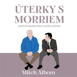 Albom, Mitch - Úterky s Morriem aneb Poslední lekce mého učitele