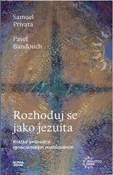 Banďouch, Pavel - Rozhoduj se jako jezuita