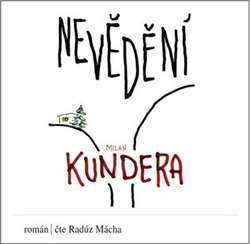 Kundera, Milan - Nevědění