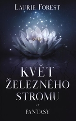 Forest, Laurie - Květ železného stromu
