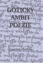 Všetička, František - Gotický ambit poezie