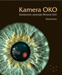 Jícha, Marek - Kamera OKO. Kamerové nástroje filmové řeči