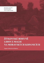 Pintířová Dobšovičová , Dagmar - Žítkovské bohyně. Lidová magie na Moravských Kopanicích