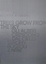Plesl, Rony - Rony Plesl: Stromy rostou z nebe