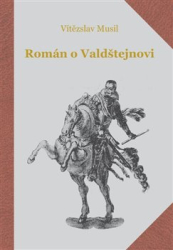 Musil, Vítězslav - Román o Valdštejnovi
