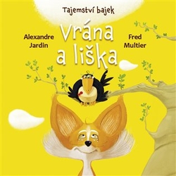 Jardin, Alexandre - Tajemství bajek: Vrána a liška