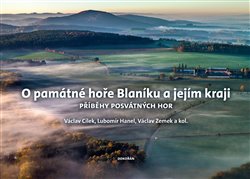 Cílek, Václav - O památné hoře Blaníku a jejím kraji