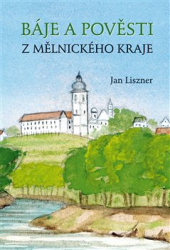 Liszner, Jan - Báje a pověsti z mělnického kraje