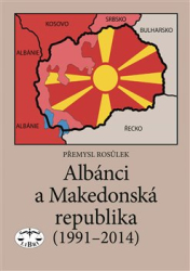 Rosůlek, Přemysl - Albánci a Makedonská republika (1991-2014)