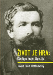 Metánovský, Jakub Hron - Život je hra
