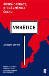 Spurný, Jaroslav - Vrbětice: ruská operace, která změnila Česko