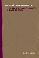 Beran, Ondřej - &quot;Střední&quot; Wittgenstein: cesta k fenomenologii a zase zpátky