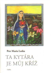 Lutka, Petr Maria - Ta kytára je můj kříž