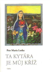 Lutka, Petr Maria - Ta kytára je můj kříž