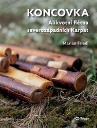 Friedl, Marian - Koncovka. Alikvotní flétna severozápadních Karpat