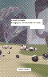 Svoboda, Luboš - Koleje jsou pevně přibité k vidění