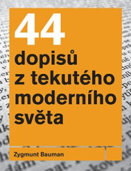 Bauman, Zygmunt - 44 dopisů z tekutého moderního světa