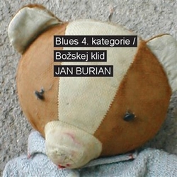 Burian, Jan - Blues 4. kategorie / Božskej klid