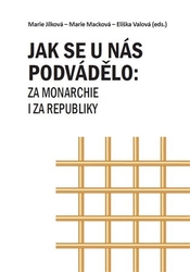Jílková, Marie - Jak se u nás podvádělo: za monarchie i za republiky