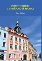 Koblasa, Pavel - Památné domy v Jindřichově Hradci