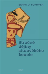 Schipper, Bernd U. - Stručné dějiny starověkého Izraele