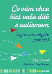 Toudal, Maja - Co vám chce říct vaše dítě s autismem