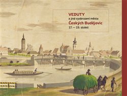Kovář, Daniel - Veduty a jiná vyobrazení města Českých Budějovic 17. - 19. století.