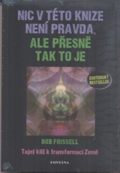Frissell, Bob - Nic v této knize není pravda, ale přesně tak to je