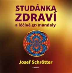 Schrötter, Josef - Studánka zdraví a léčivé 3D mandaly
