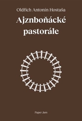 Hostaša, Oldřich Antonín - Ajznboňácké pastorále
