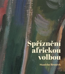 Brouček, Stanislav - Spříznění africkou volbou