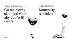 Komenský, Jan Amos - Necessarium - Co má člověk skutečně vědět, aby dobře žil i umřel