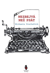 Prachařová, Michaela - Nezbejvá, než psát