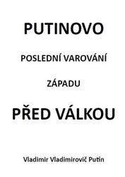 Putin, Vladimír Vladimirovi - Putinovo poslední varování Západu před válkou