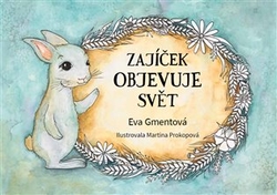 Gmentová, Eva - Zajíček objevuje svět
