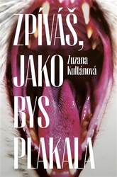 Kultánová, Zuzana - Zpíváš, jako bys plakala