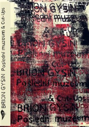 Gysin, Brion - Poslední muzeum &amp; Cut-Ups