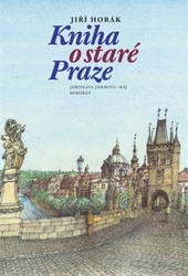 Horák, Jiří - Kniha o staré Praze