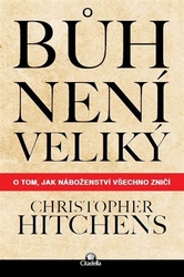 Hitchens, Christopher - Bůh není veliký