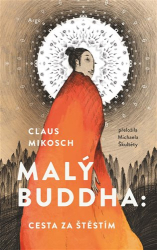 Mikosch, Claus - Malý Buddha: Cesta za štěstím