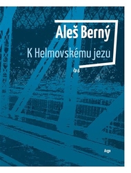 Berný, Aleš - K Helmovskému jezu