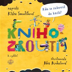 Smolíková, Klára - Knihožrouti - Kdo se zakousl do knih?