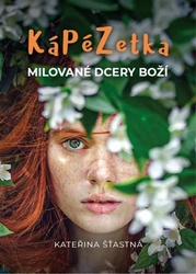 Šťastná, Kateřina - Kápézetka milované dcery Boží