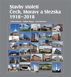 Popelová, Lenka - Stavby století Čech, Moravy a Slezska 1918 - 2018